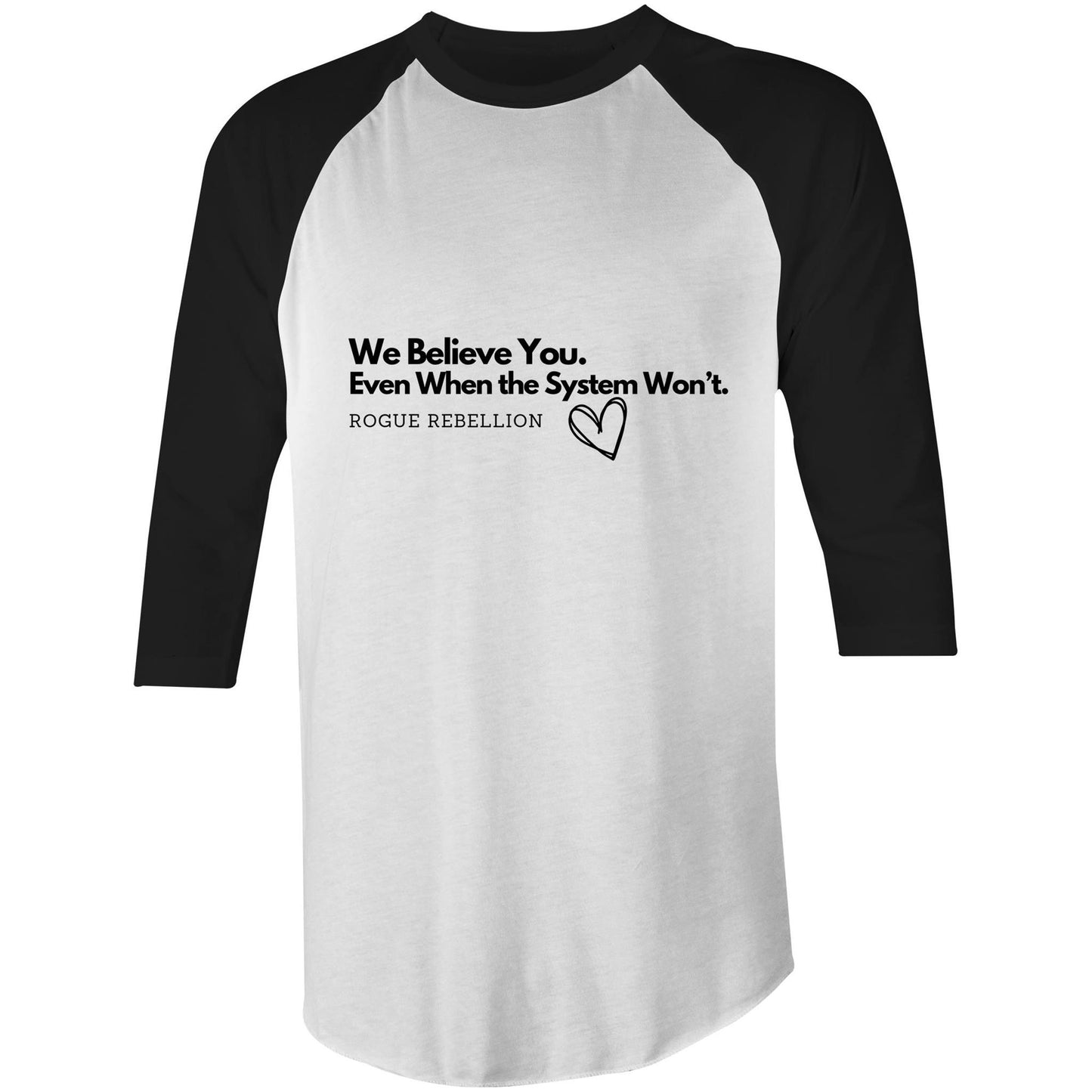 We believe you - 3/4 Sleeve T-Shirt